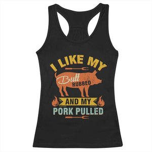 I Like My Butt Rubbed And My Pork Pulled Racerback Tank Top Retro Vintage Grilling BBQ TS11 Black Print Your Wear