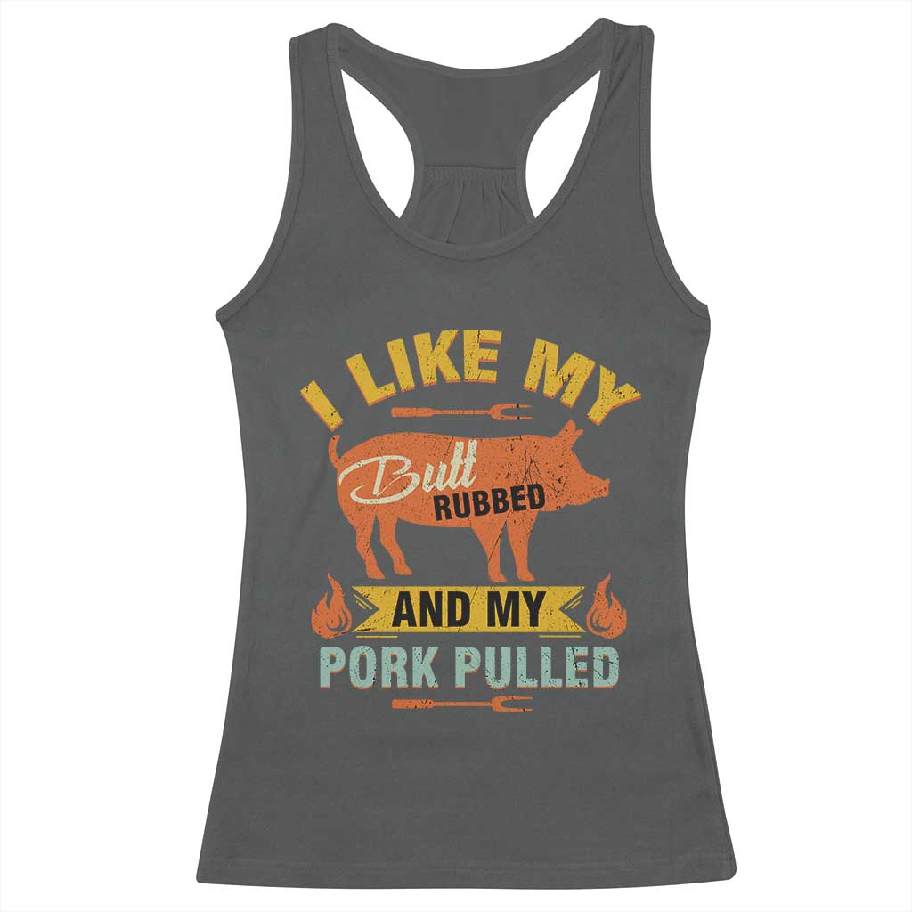 I Like My Butt Rubbed And My Pork Pulled Racerback Tank Top Retro Vintage Grilling BBQ TS11 Dark Heather Print Your Wear