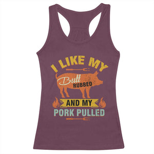 I Like My Butt Rubbed And My Pork Pulled Racerback Tank Top Retro Vintage Grilling BBQ TS11 Maroon Print Your Wear