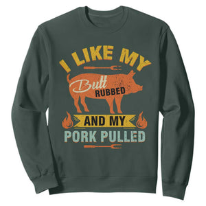 I Like My Butt Rubbed And My Pork Pulled Sweatshirt Retro Vintage Grilling BBQ TS11 Dark Forest Green Print Your Wear