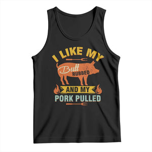 I Like My Butt Rubbed And My Pork Pulled Tank Top Retro Vintage Grilling BBQ TS11 Black Print Your Wear