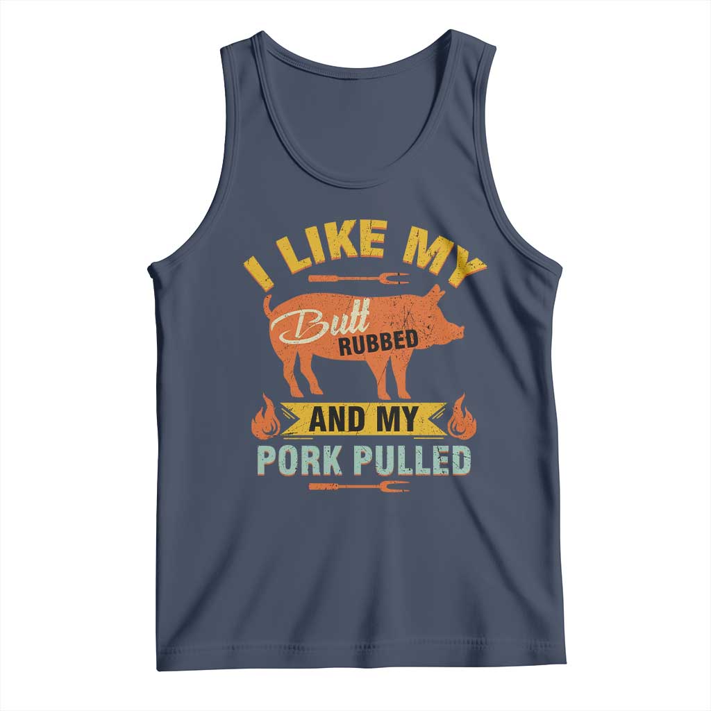 I Like My Butt Rubbed And My Pork Pulled Tank Top Retro Vintage Grilling BBQ TS11 Navy Print Your Wear