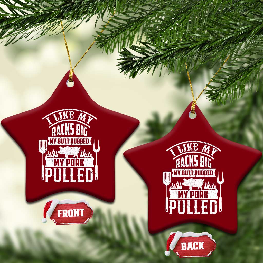 Funny BBQ Grilling I Like My Butt Rubbed And My Pork Pulled Ceramic Ornament Barbecue Father's Day TS11 Print Your Wear