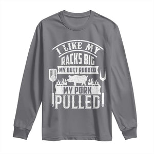 Funny BBQ Grilling I Like My Butt Rubbed And My Pork Pulled Long Sleeve Shirt Barbecue Father's Day TS11 Charcoal Print Your Wear