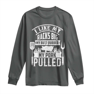 Funny BBQ Grilling I Like My Butt Rubbed And My Pork Pulled Long Sleeve Shirt Barbecue Father's Day TS11 Dark Heather Print Your Wear