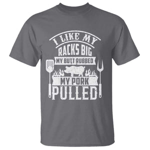 Funny BBQ Grilling I Like My Butt Rubbed And My Pork Pulled T Shirt Barbecue Father's Day TS11 Charcoal Print Your Wear