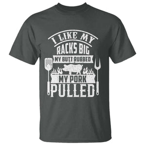 Funny BBQ Grilling I Like My Butt Rubbed And My Pork Pulled T Shirt Barbecue Father's Day TS11 Dark Heather Print Your Wear