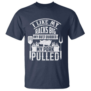 Funny BBQ Grilling I Like My Butt Rubbed And My Pork Pulled T Shirt Barbecue Father's Day TS11 Navy Print Your Wear