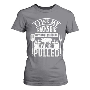 Funny BBQ Grilling I Like My Butt Rubbed And My Pork Pulled T Shirt For Women Barbecue Father's Day TS11 Charcoal Print Your Wear