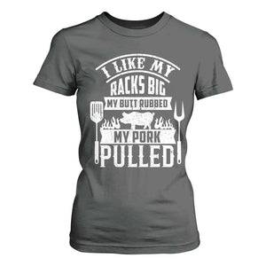 Funny BBQ Grilling I Like My Butt Rubbed And My Pork Pulled T Shirt For Women Barbecue Father's Day TS11 Dark Heather Print Your Wear