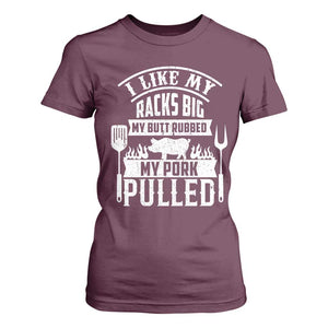 Funny BBQ Grilling I Like My Butt Rubbed And My Pork Pulled T Shirt For Women Barbecue Father's Day TS11 Maroon Print Your Wear