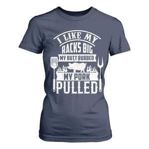 Funny BBQ Grilling I Like My Butt Rubbed And My Pork Pulled T Shirt For Women Barbecue Father's Day TS11 Navy Print Your Wear