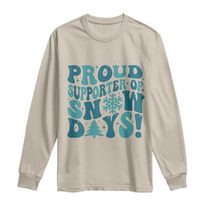 Funny Proud Supporter Of Snow Days Long Sleeve Shirt Teacher Winter Season Snowflake TS11 Sand Print Your Wear