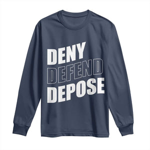 Deny Defend Depose Social Justice Long Sleeve Shirt TS11 Navy Print Your Wear