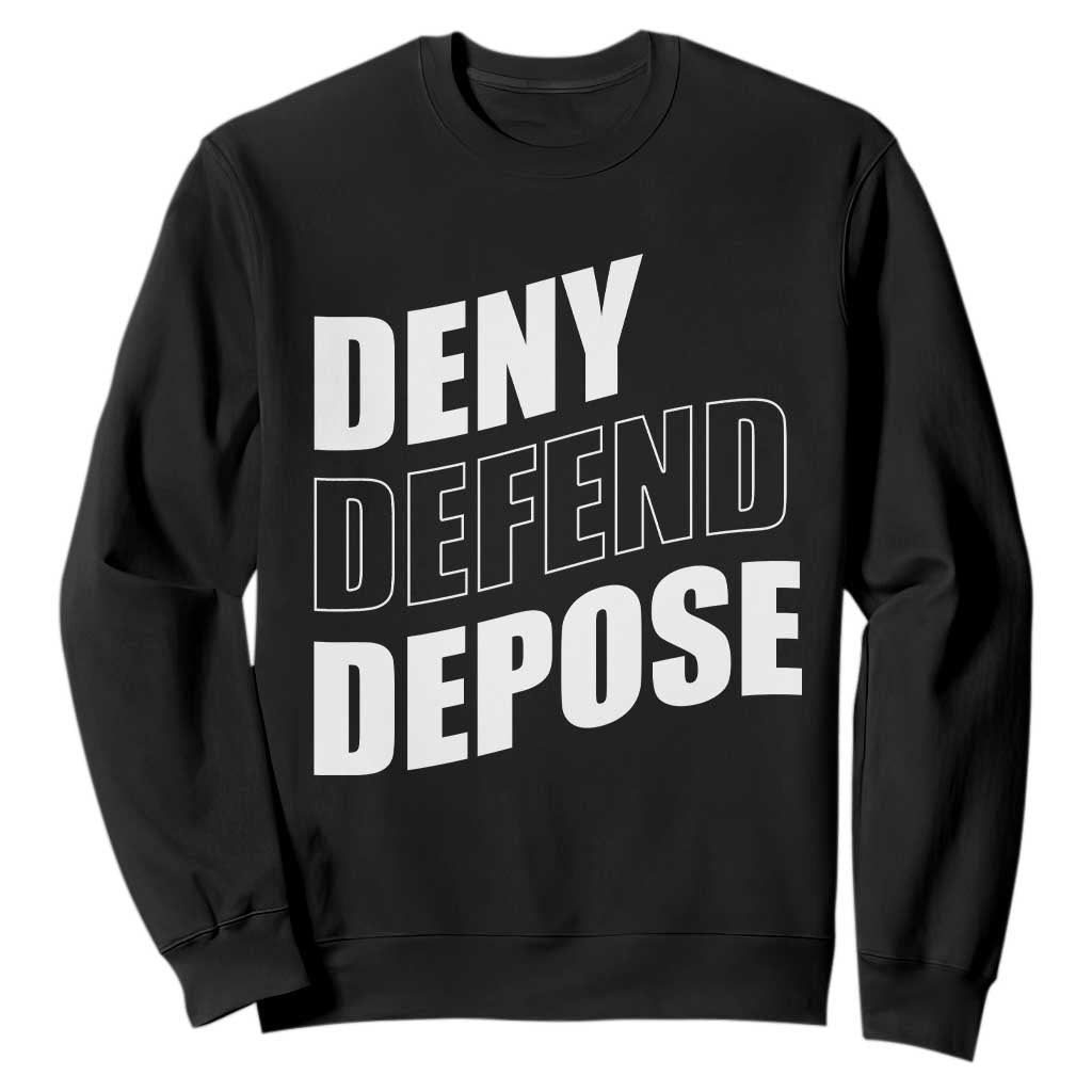 Deny Defend Depose Social Justice Sweatshirt TS11 Black Print Your Wear