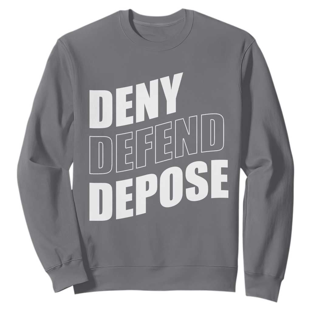 Deny Defend Depose Social Justice Sweatshirt TS11 Charcoal Print Your Wear