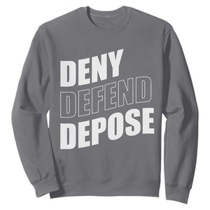 Deny Defend Depose Social Justice Sweatshirt TS11 Charcoal Print Your Wear