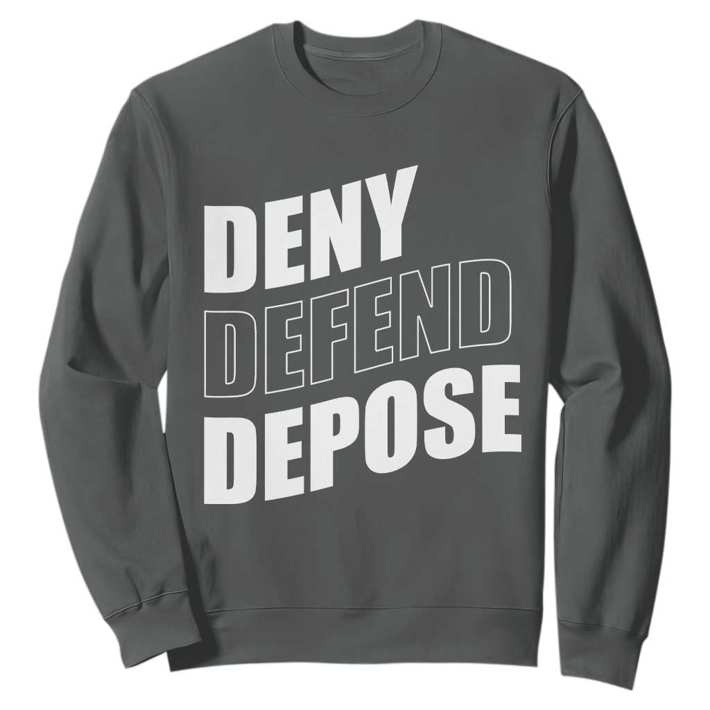 Deny Defend Depose Social Justice Sweatshirt TS11 Dark Heather Print Your Wear