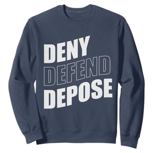 Deny Defend Depose Social Justice Sweatshirt TS11 Navy Print Your Wear