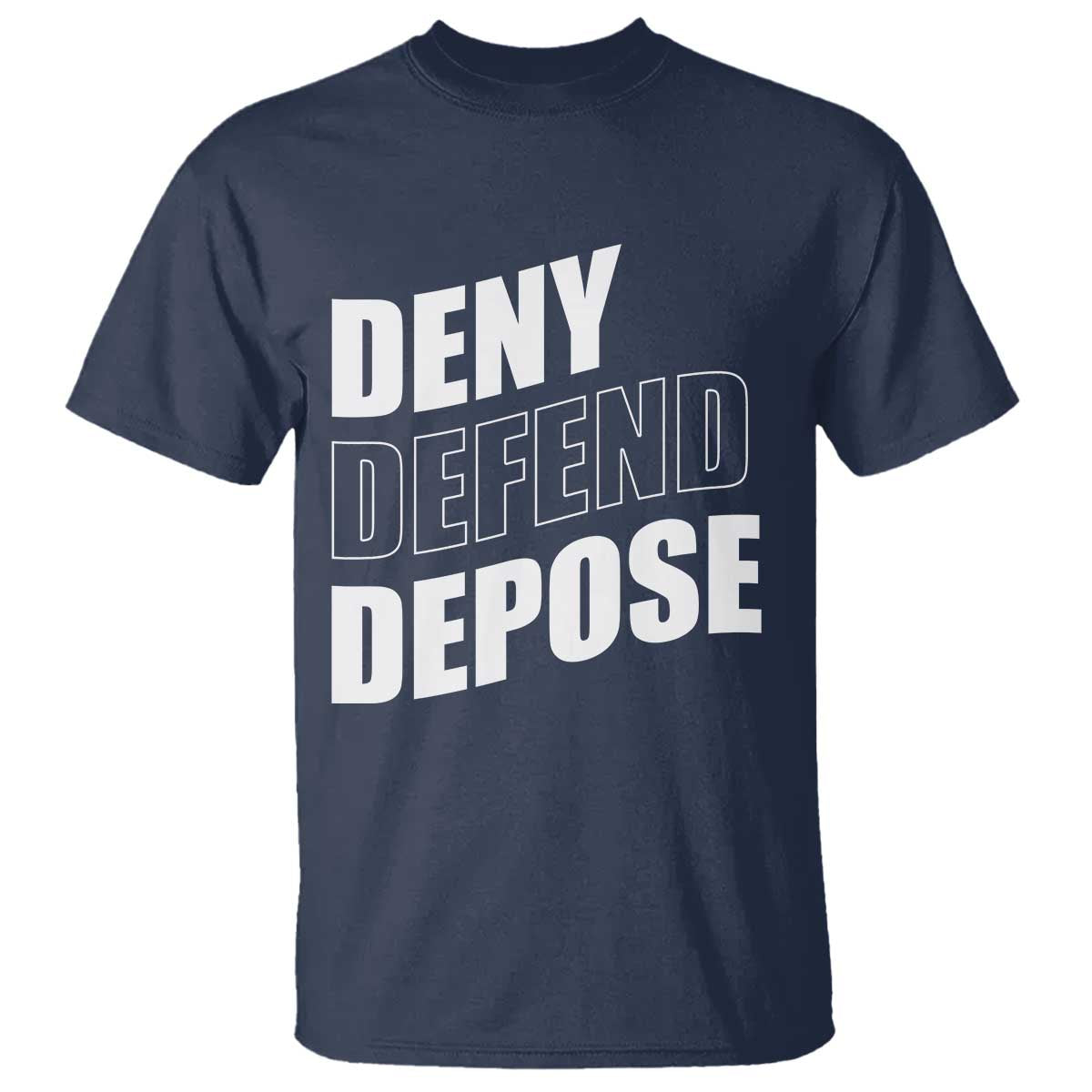 Deny Defend Depose Social Justice T Shirt TS11 Navy Print Your Wear