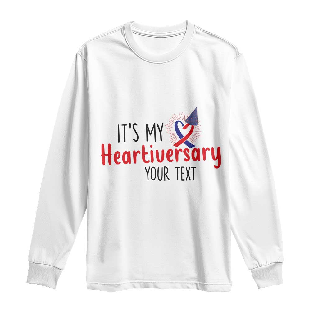 Personalized CHD Awareness Heart Anniversary Long Sleeve Shirt Custom Text It's My Heartiversary TS11 White Print Your Wear