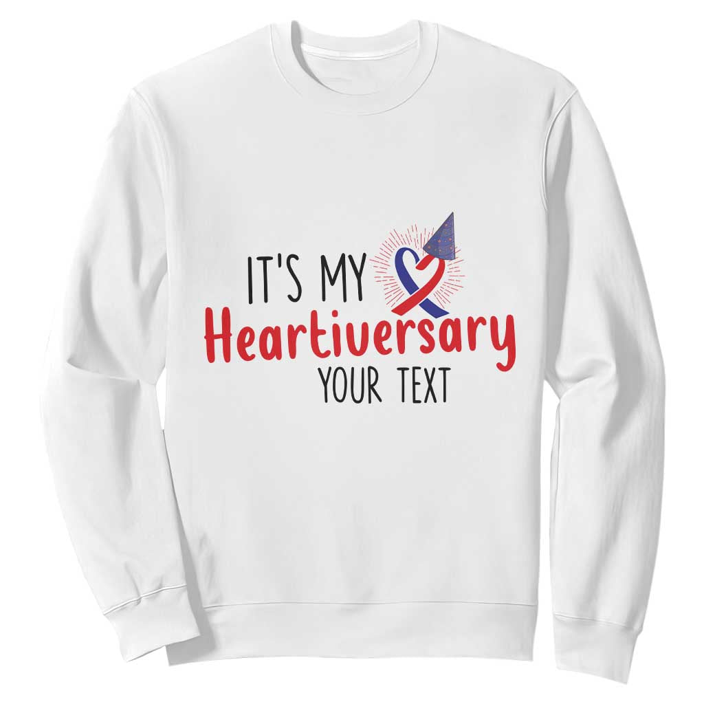 Personalized CHD Awareness Heart Anniversary Sweatshirt Custom Text It's My Heartiversary TS11 White Print Your Wear