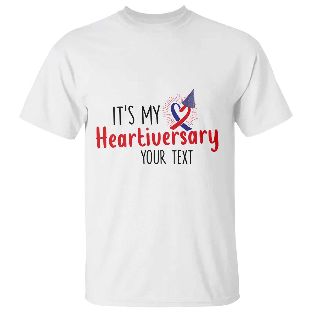 Personalized CHD Awareness Heart Anniversary T Shirt Custom Text It's My Heartiversary TS11 White Print Your Wear