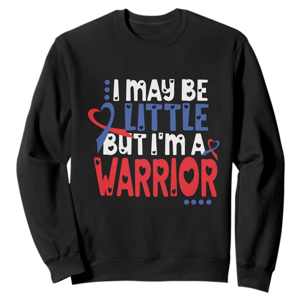 Congenital Heart Disease CHD Awareness Sweatshirt I May Be Little But I'm A Warrior TS11 Black Print Your Wear