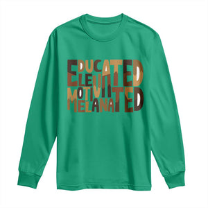 Educated Elevated Motivated Melanated Long Sleeve Shirt Proud African American TS11 Irish Green Print Your Wear