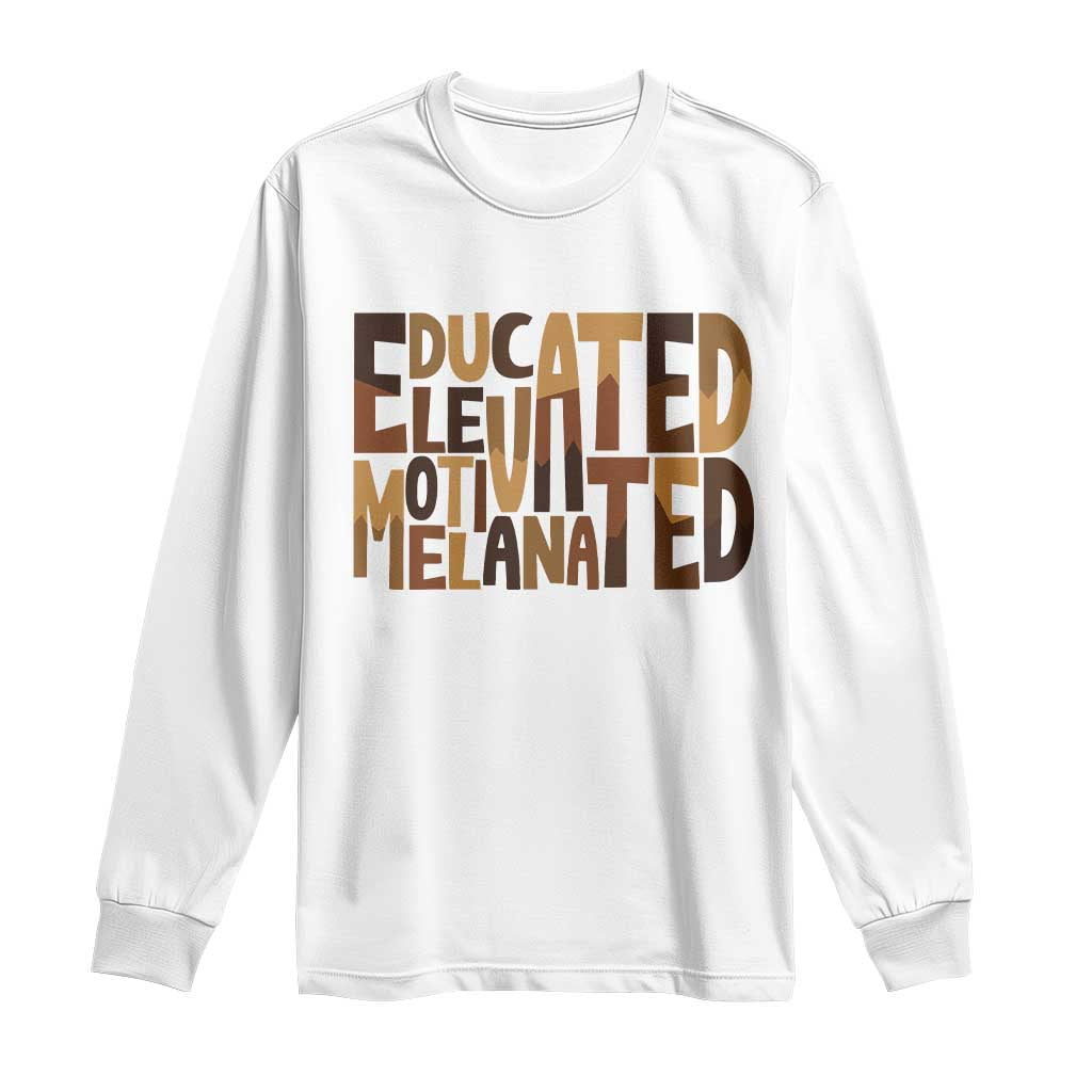 Educated Elevated Motivated Melanated Long Sleeve Shirt Proud African American TS11 White Print Your Wear