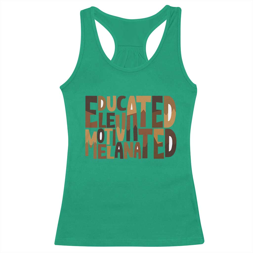 Educated Elevated Motivated Melanated Racerback Tank Top Proud African American TS11 Irish Green Print Your Wear