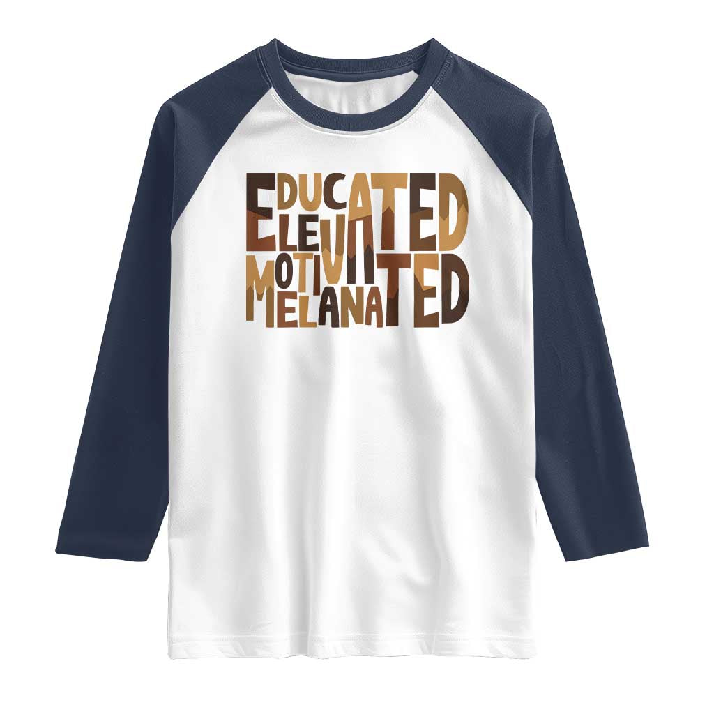 Educated Elevated Motivated Melanated Raglan Shirt Proud African American TS11 White Navy Print Your Wear