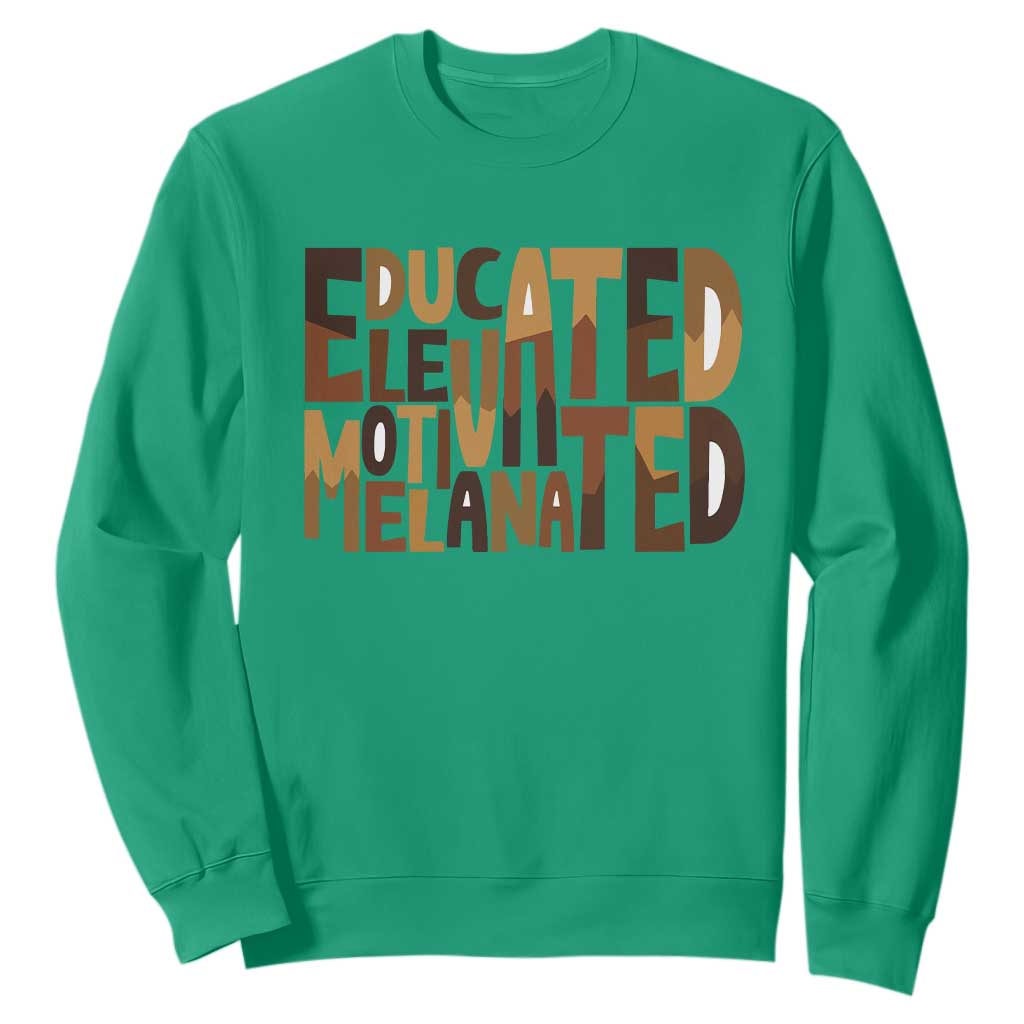 Educated Elevated Motivated Melanated Sweatshirt Proud African American TS11 Irish Green Print Your Wear