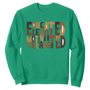 Educated Elevated Motivated Melanated Sweatshirt Proud African American TS11 Irish Green Print Your Wear