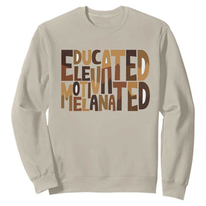 Educated Elevated Motivated Melanated Sweatshirt Proud African American TS11 Sand Print Your Wear