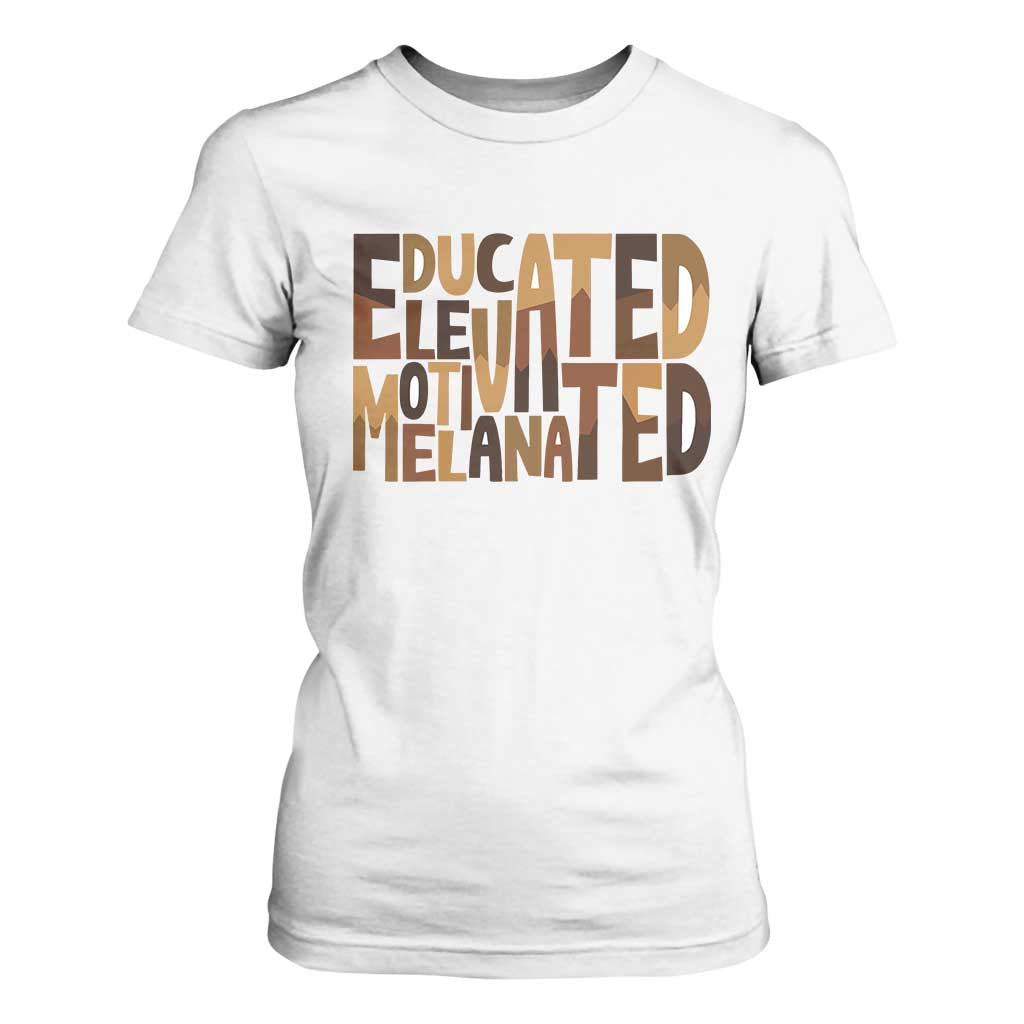 Educated Elevated Motivated Melanated T Shirt For Women Proud African American TS11 White Print Your Wear