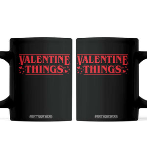 Funny Valentine Things Coffee Mug Romantic Stranger Valentine's Day Movie TS11 Black Print Your Wear