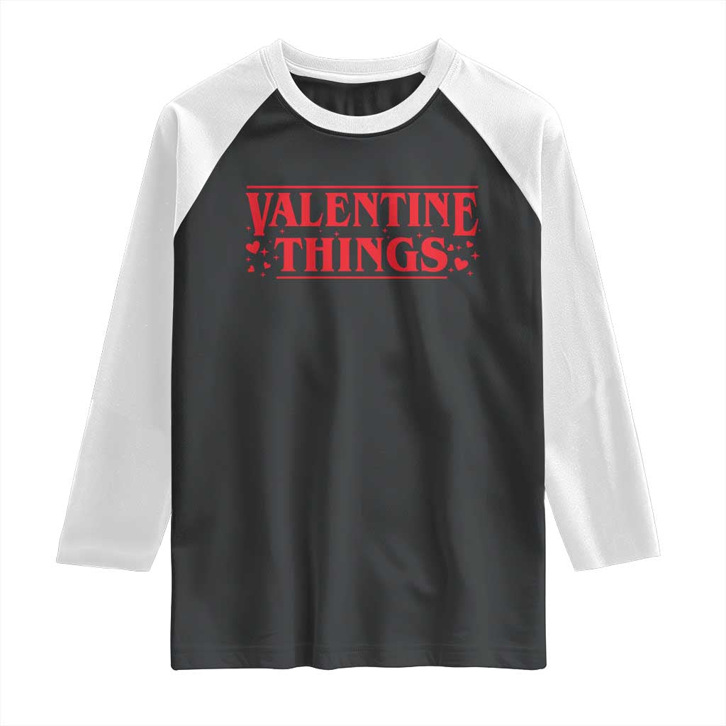 Funny Valentine Things Raglan Shirt Romantic Stranger Valentine's Day Movie TS11 Black White Print Your Wear