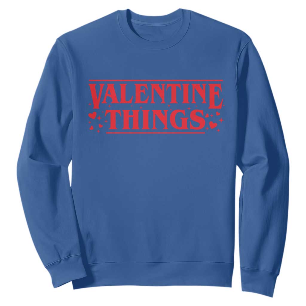 Funny Valentine Things Sweatshirt Romantic Stranger Valentine's Day Movie TS11 Royal Blue Print Your Wear
