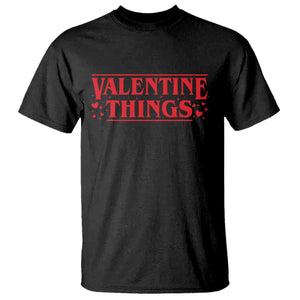 Funny Valentine Things T Shirt Romantic Stranger Valentine's Day Movie TS11 Black Print Your Wear