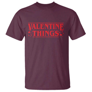 Funny Valentine Things T Shirt Romantic Stranger Valentine's Day Movie TS11 Maroon Print Your Wear