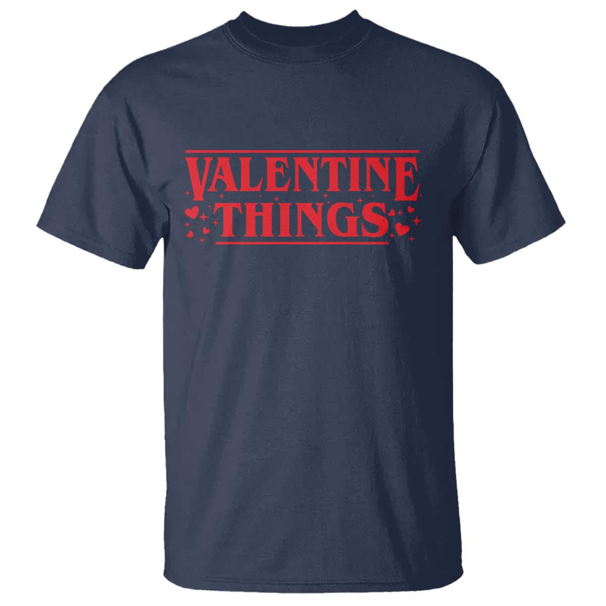 Funny Valentine Things T Shirt Romantic Stranger Valentine's Day Movie TS11 Navy Print Your Wear