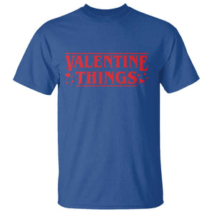 Funny Valentine Things T Shirt Romantic Stranger Valentine's Day Movie TS11 Royal Blue Print Your Wear