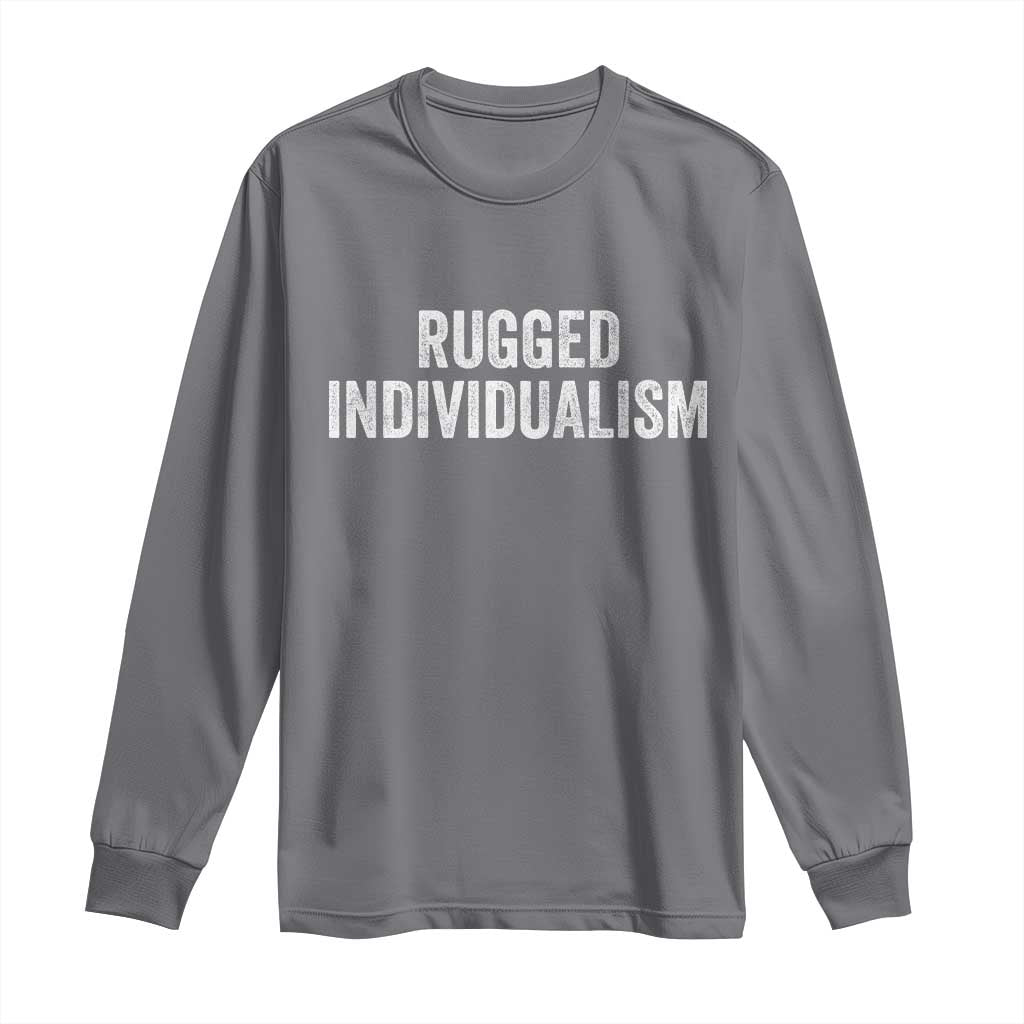 Rugged Individualism Long Sleeve Shirt Funny Capitalism Saying TS11 Charcoal Print Your Wear