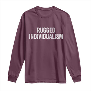 Rugged Individualism Long Sleeve Shirt Funny Capitalism Saying TS11 Maroon Print Your Wear