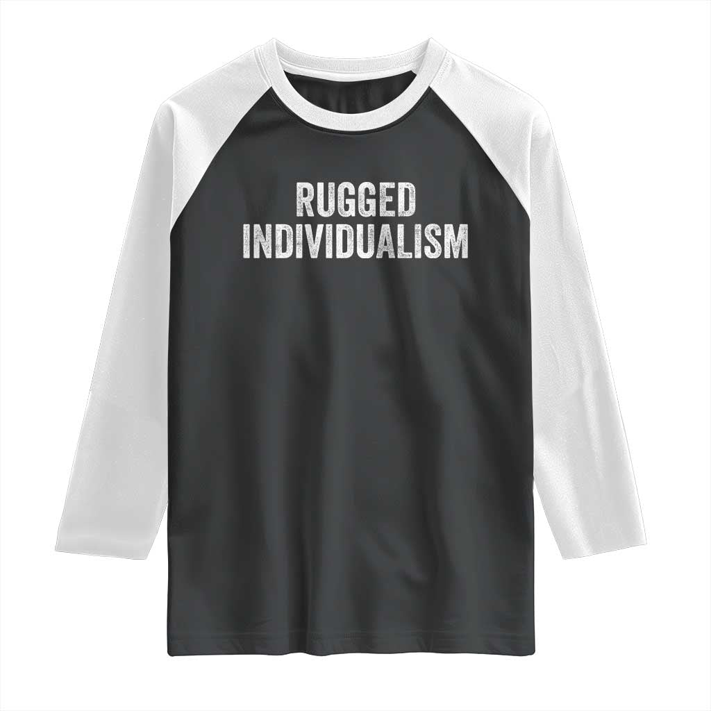 Rugged Individualism Raglan Shirt Funny Capitalism Saying TS11 Black White Print Your Wear