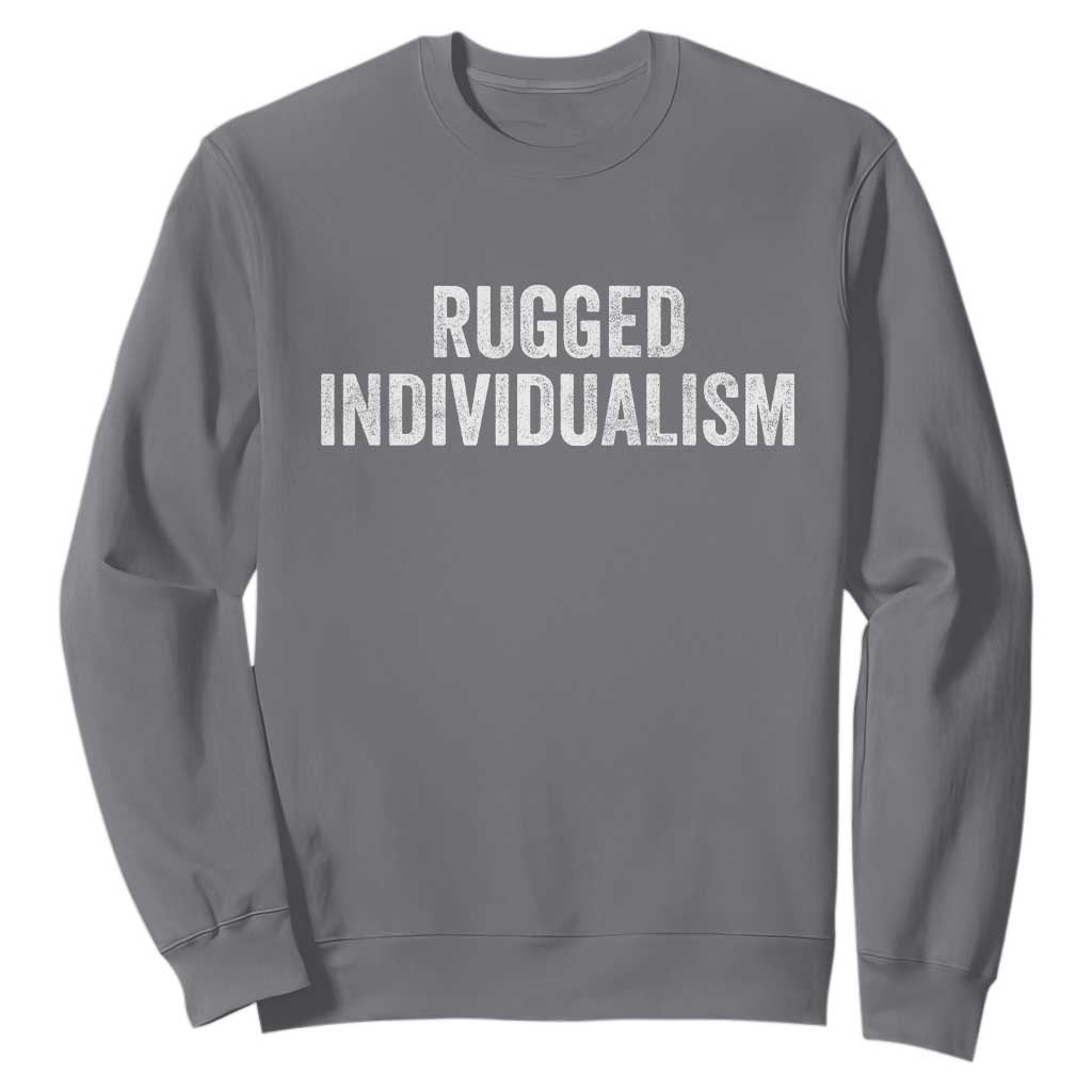 Rugged Individualism Sweatshirt Funny Capitalism Saying TS11 Charcoal Print Your Wear