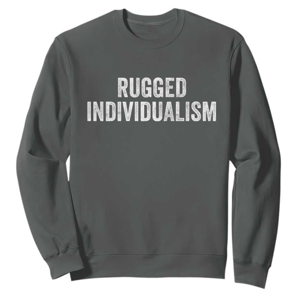 Rugged Individualism Sweatshirt Funny Capitalism Saying TS11 Dark Heather Print Your Wear
