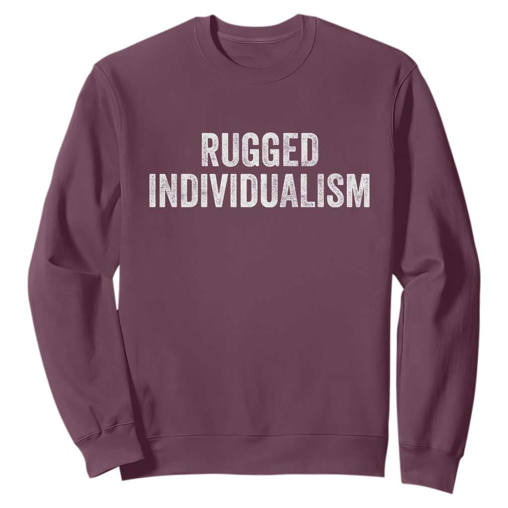 Rugged Individualism Sweatshirt Funny Capitalism Saying TS11 Maroon Print Your Wear