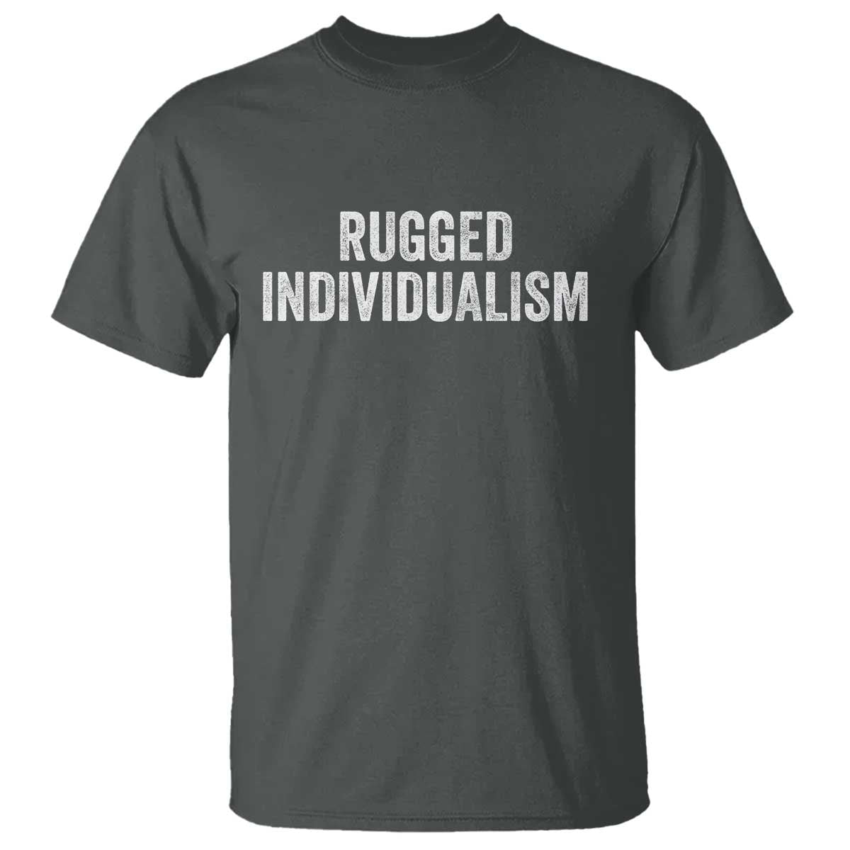 Rugged Individualism T Shirt Funny Capitalism Saying TS11 Dark Heather Print Your Wear